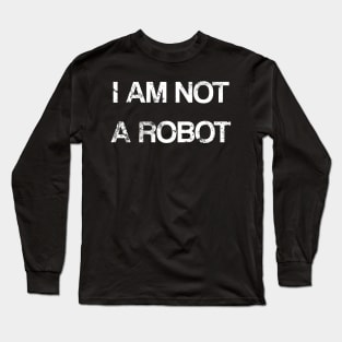 I am not a robot Long Sleeve T-Shirt